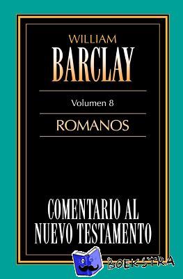 Barclay, William - Comentario al N.T. Vol. 08 - Romanos