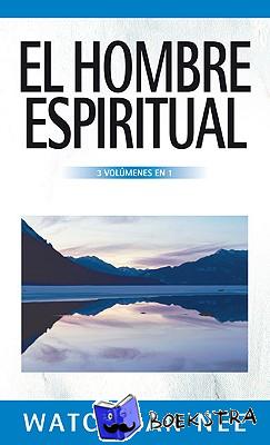 Nee, Watchman - El hombre espiritual - 3 volumenes en 1