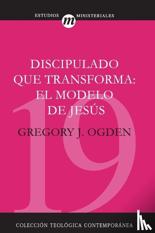 Ogden, Mr Greg - Discipulado Que Transforma: El Modelo de Jesus