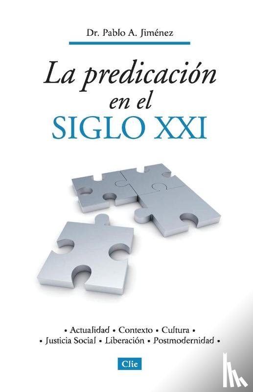 Jimenez, Pablo A - La Predicacion En El Siglo XXI