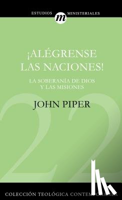 Piper, John - ¡Alegrense Las Naciones!