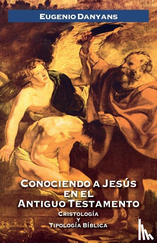 Danyans de la Cinna, Eugenio - Conociendo a Jesus en el Antiguo Testamento