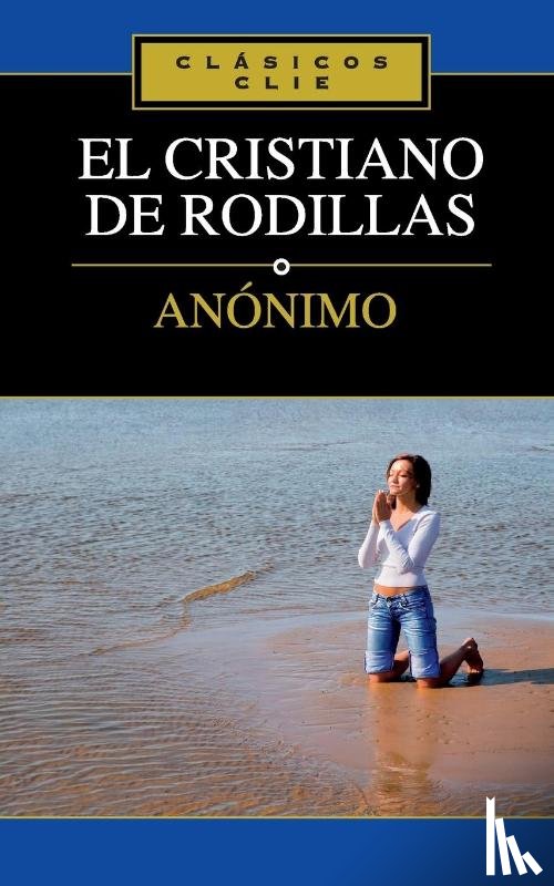 Zondervan - El Cristiano de Rodillas