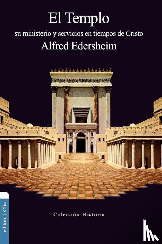 Edersheim, Alfred - El Templo: Su Ministerio Y Servicios En Tiempos de Cristo