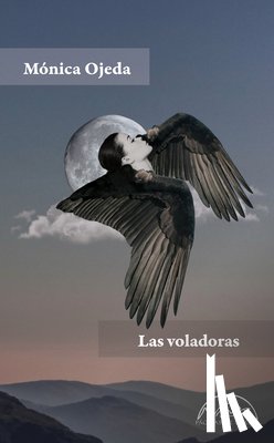 Ojeda, Monica - Las voladoras