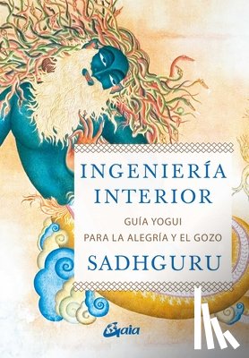 Vasudev, Jaggi, Sadhguru - Vasudev, J: Ingeniería interior : guía yogui para alcanzar l