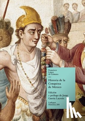 López de Gómara, Francisco de - Historia de la conquista de México