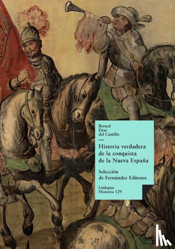 Díaz Del Castillo, Bernal - Historia verdadera de la conquista de la Nueva España