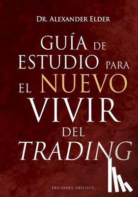 Elder, Alexander - Guia de Estudio Para El Nuevo Vivir del Trading