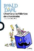 Dahl, Roald - Charlie y la fabrica de chocolate