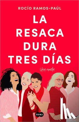 Ramos-Paúl, Rocío - La Resaca Dura Tres Días / The Hangover Lasts Three Days
