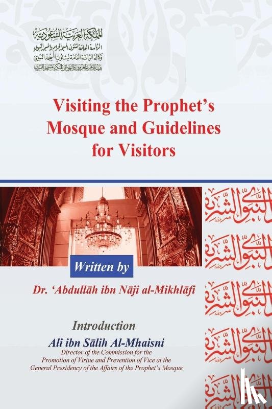 Al-Mikhliif, Dr 'Abdullah Ibn Naji - Visiting the Prophet's Mosque and Guidelines for Visitors