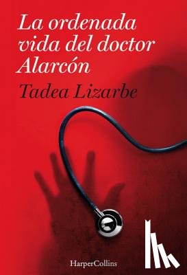 Lizarbe, Tadea - La Ordenada Vida del Doctor Alarcón: (The Organized Life of Dr. Alarcón - Spanish Edition)