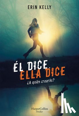 Kelly, Erin - Él Dice. Ella Dice (He Said, She Said - Spanish Edition)