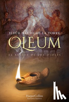 de la Torre, Jesús Maeso - Oleum. el aceite de los dioses