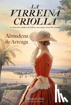 Arteaga, Almudena de - La virreina criolla (The creole Vice Queen - Spanish Edition)