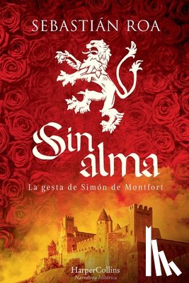 Roa, Sebastián - Sin alma. La gesta de Simón de Montfort