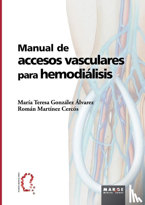 Martínez Cercós, Román, González Álvarez, Mª Teresa - Manual de accesos vasculares para hemodiálisis