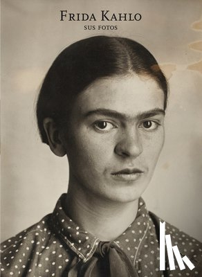 Monasterio, Pablo Ortiz - Frida Kahlo: Sus fotos