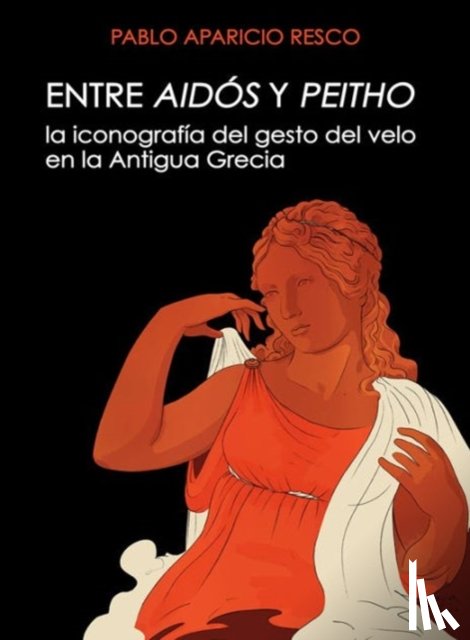Aparicio Resco, Pablo - Entre Aidos y Peitho