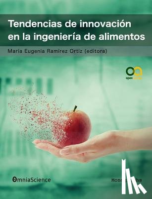 Ramirez Ortiz, Maria Eugenia - Tendencias de innovación en la ingeniería de alimentos