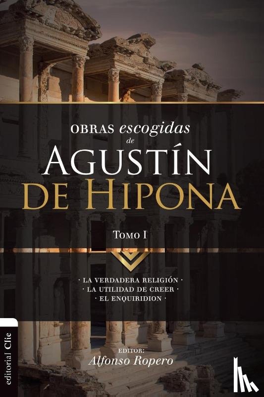 Ropero, Alfonso - Obras escogidas de Augustin de Hipona, Tomo 1