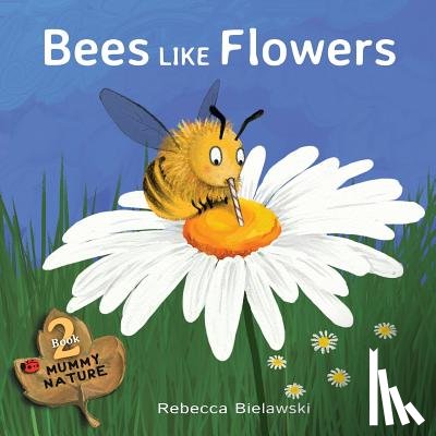Bielawski, Rebecca - Bees Like Flowers
