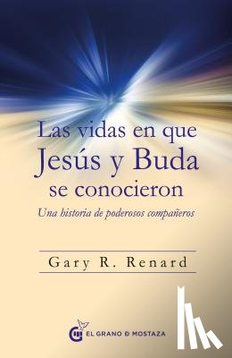 Renard, Gary - Vidas En Que Jesus Y Buda Se Conocieron, Las