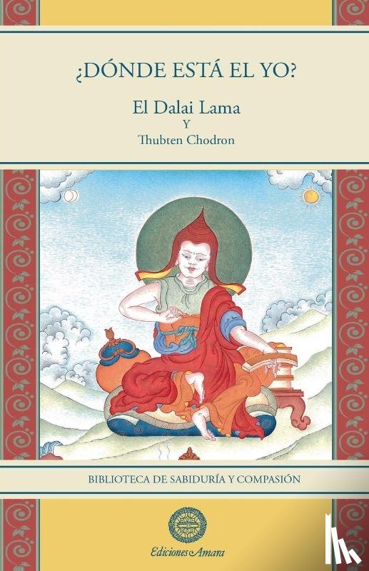 Lama, Su Santidad El Dalai, Chodron, Thubten - ¿Dónde está el yo?