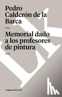 Calderón De La Barca, Pedro - Memorial dado a los profesores de pintura