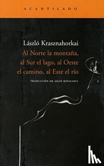 Krasznahorkai, Laszlo - Kovacsics Meszaros, A: Norte la montaña, al sur el lago, al