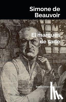 De Beauvoir, Simone - El Marqués de Sade