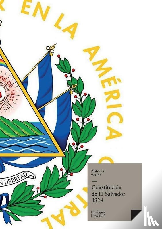 Varios, Autores - Constituciones fundacionales de El Salvador de 1824
