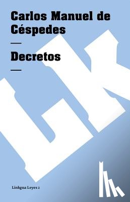 Céspedes, Carlos Manuel de - Decretos