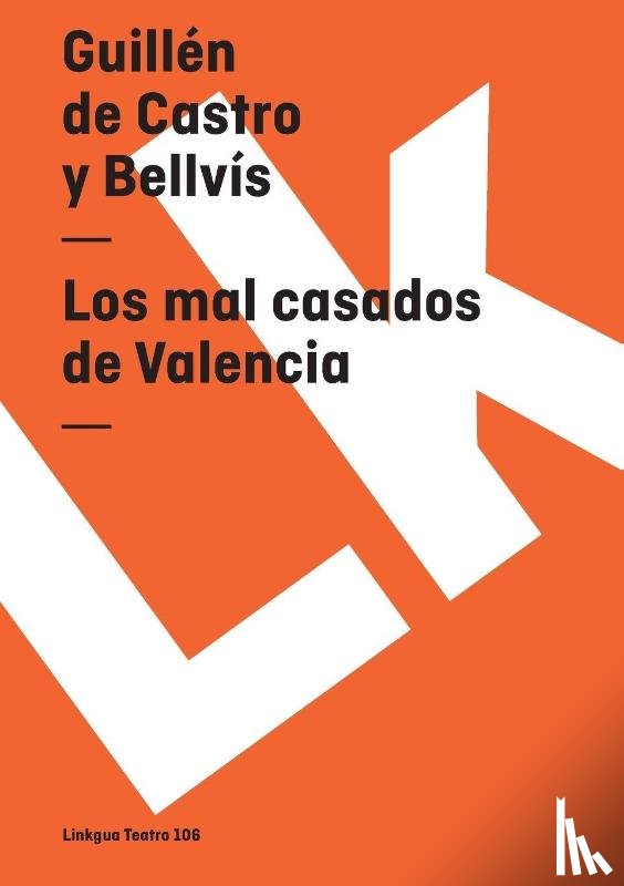 Castro y Bellvís, Guillén de - Los mal casados de Valencia