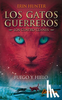 Hunter, Erin - SPA-FUEGO Y HIELO / FIRE & ICE