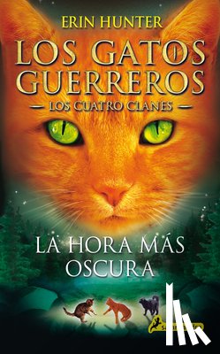 Hunter, Erin - La Hora Más Oscura / The Darkest Hour = The Darkest Hour
