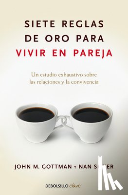 Gottman, John - Siete Reglas de Oro Para Vivir En Pareja / The Seven Principles for Making Marriage Work