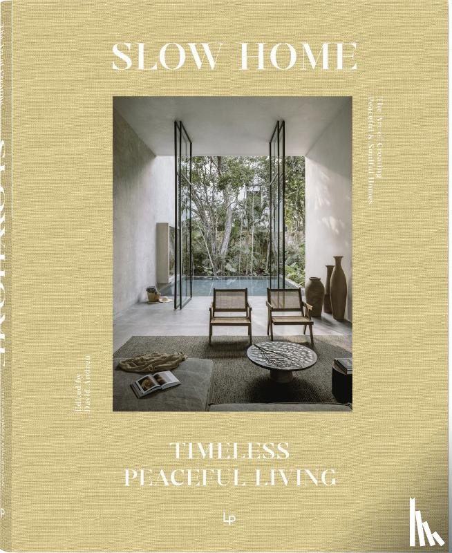  - Slow Home: Architecture and Interiors for a Gentle Life