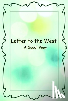 Bin Ameenuiddin, Tahseen Ahmed - Letter to the West - A Saudi View