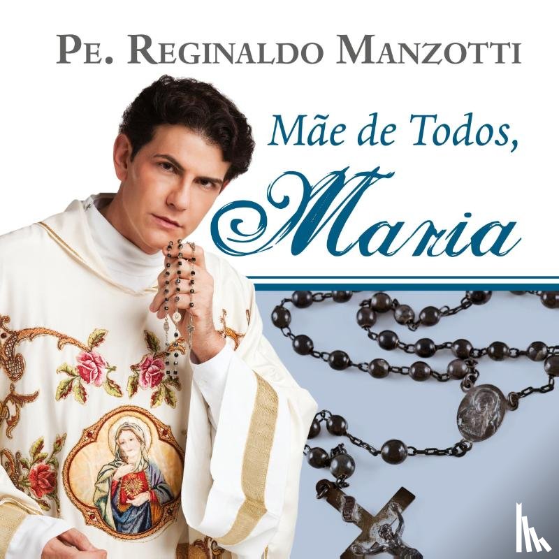 Manzotti, Padre Reginaldo - Maria, mae de todos