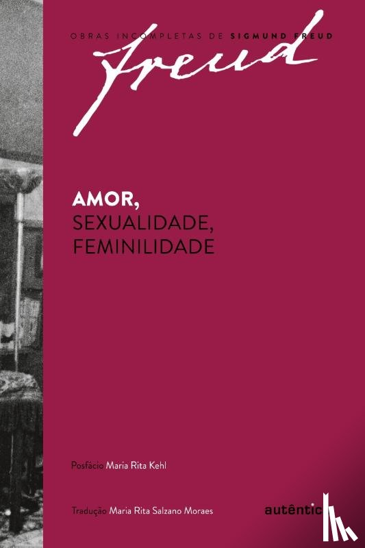 Freud, Sigmund - Freud - Amor, sexualidade, feminilidade