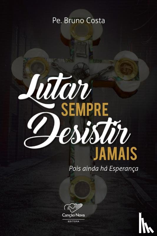 Costa, Pe Bruno - Lutar Sempre Desistir Jamais