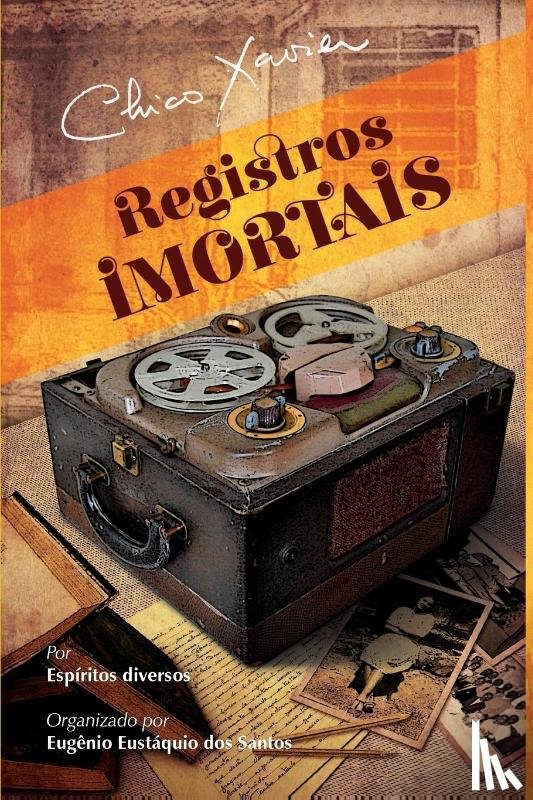 Xavier, Chico - Registros Imortais