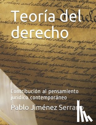 Jiménez Serrano, Pablo - Teoría del derecho: Contribución al pensamiento jurídico contemporáneo
