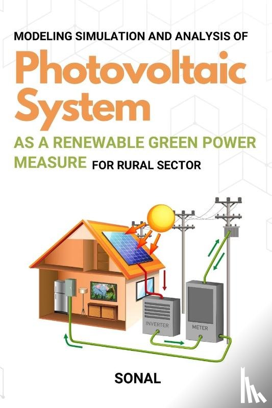 Sonal - Modeling Simulation and Analysis of Photovoltaic System as a Renewable Green Power Measure for Rural Sector