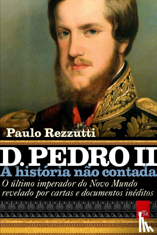 Rezzutti, Paulo - D. Pedro II - A historia nao contada