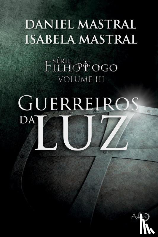 Mastral, Eduardo Daniel - Guerreiros da Luz