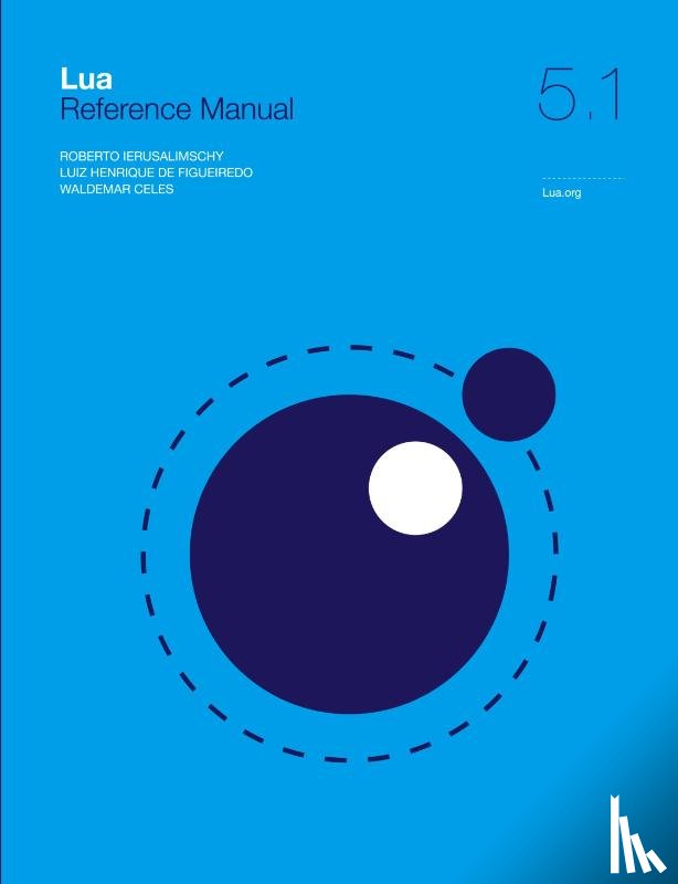 Ierusalimschy, Roberto, De Figueiredo, Luiz Henrique, Celes, Waldemar - Lua 5.1 Reference Manual