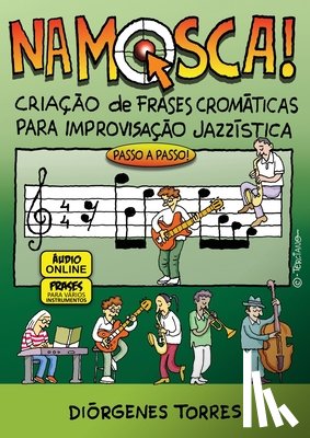 Torres, Diorgenes - NA MOSCA - Criação de Frases Cromáticas Para Improvisação Jazzística